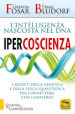 Ipercoscienza. L'intelligenza nascosta nel DNA. I segreti della genetica e della fisica quantistica per connettersi con l'universo